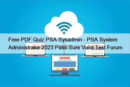 Free PDF Quiz PSA-Sysadmin - PSA System Administrator ...